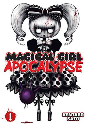 Magical Girl Apocalypse, Vol. 1 by Kentaro Sato