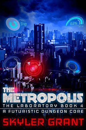 The Metropolis (A Futuristic Dungeon Core #4)