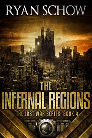 The Infernal Regions (The Last War #4)
