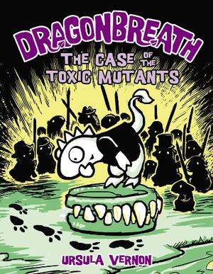 The Case of the Toxic Mutants (Dragonbreath #9)