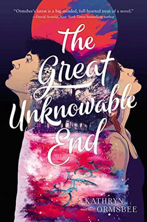 The Great Unknowable End by Kathryn Ormsbee