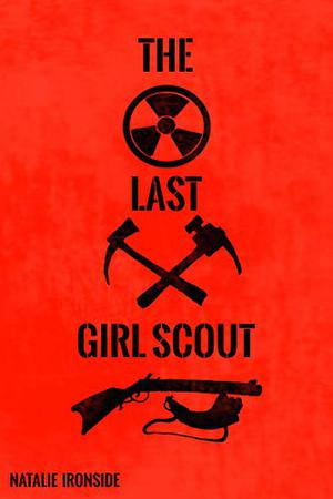 The Last Girl Scout by Natalie Ironside