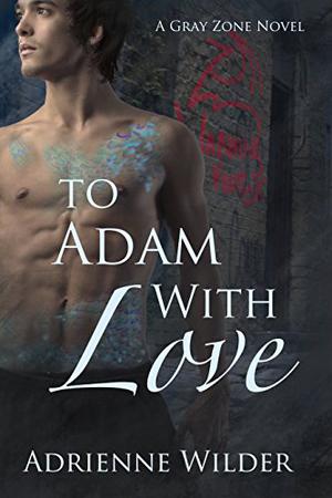 To Adam With Love (Gray Zone #1)