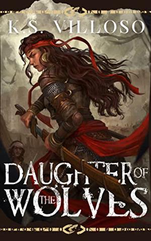 Daughter of the Wolves: A Standalone Sword and Sorcery Adventure  (Blackwood Marauders) by K.S. Villoso