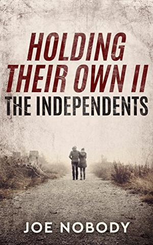 Holding Their Own II: The Independents by Joe Nobody