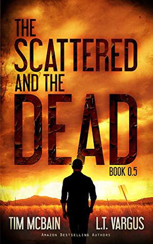 The Scattered and the Dead by Tim McBain, L.T. Vargus