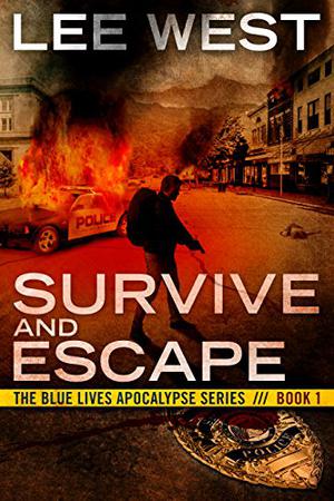 Survive and Escape (The Blue Lives Apocalypse #1)
