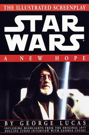 A New Hope: The Illustrated Screenplay  (Star Wars, Episode IV) by George Lucas
