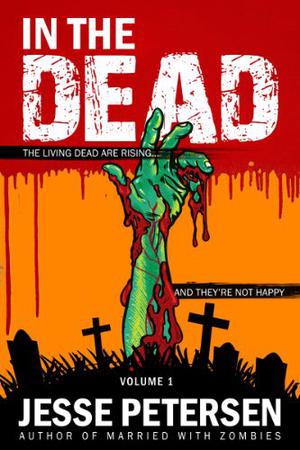 In the Dead: Volume 1 by Jesse Petersen
