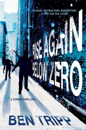 Rise Again: Below Zero by Ben Tripp