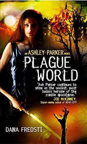 Plague World (Ashley Parker #3)