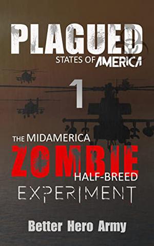 The Midamerica Zombie Half-Breed Experiment by Better Hero Army