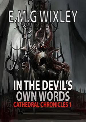 In the Devil's Own Words by Elizabeth Wixley, E.M.G. Wixley