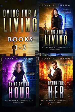 Dying for a Living Boxset: Books 1-3 by Kory M. Shrum