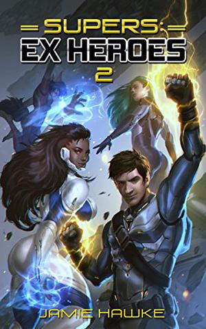 Supers: Ex Heroes 2 (Supers: Ex Heroes #2)