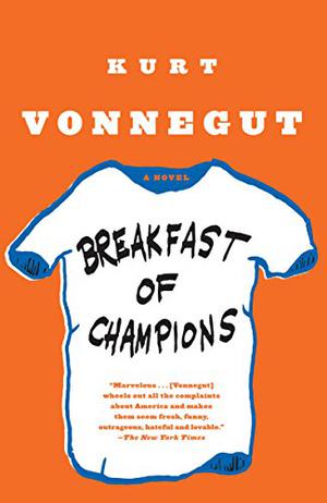 Breakfast of Champions by Kurt Vonnegut Jr.