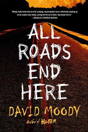 All Roads End Here by David Moody