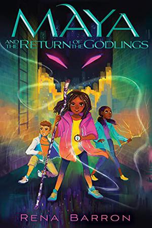 Maya and the Return of the Godlings (Maya and the Rising Dark #2)