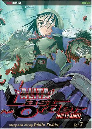 Battle Angel Alita - Last Order, Vol. 7: Guilty Angel (Battle Angel Alita: Last Order #7)