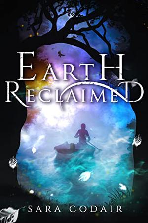 Earth Reclaimed by Sara Codair