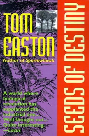 Seeds Of Destiny by Thomas A. Easton