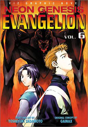 Neon Genesis Evangelion, Vol. 6 (新世紀エヴァンゲリオン / Neon Genesis Evangelion #6)