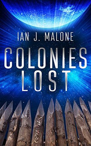 Colonies Lost by Ian J. Malone