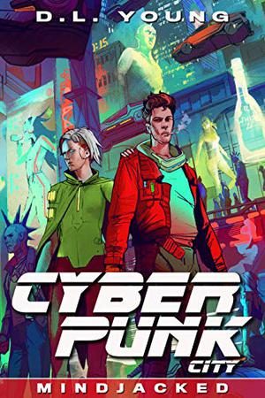 Cyberpunk City Book Four: Mindjacked (Cyberpunk City #4)