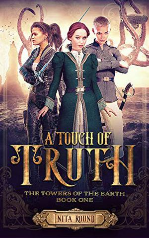 A Touch of Truth (The Towers of the Earth #1)