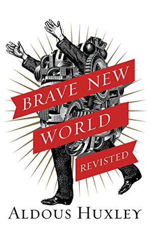 Brave New World Revisited by Aldous Huxley