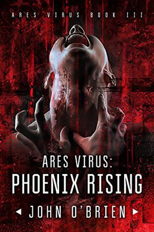 Phoenix Rising (Ares Virus #3)