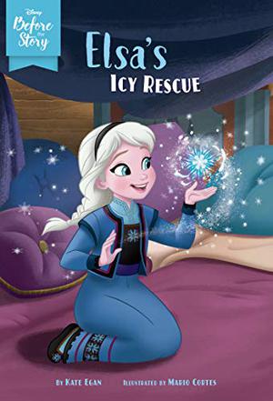 Disney Before the Story: Elsa's Icy Rescue by Kate Egan