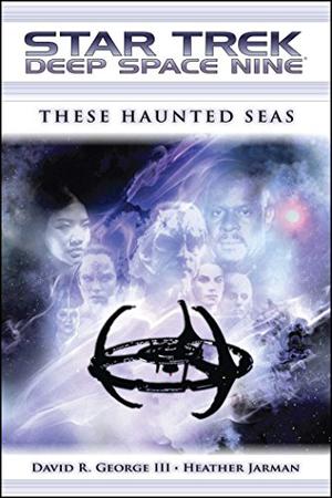 These Haunted Seas by David R. George III, Heather Jarman
