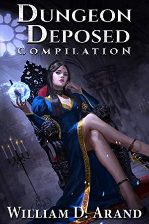 Dungeon Deposed: Compilation: Dark Lord's Landing by William D. Arand