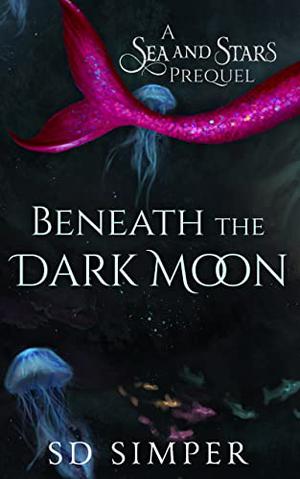 Beneath the Dark Moon (Sea and Stars #0.5)