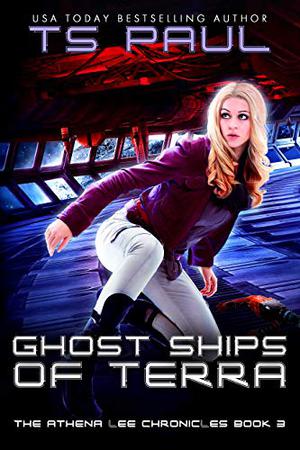 Ghost Ships of Terra (The Athena Lee Chronicles #3)