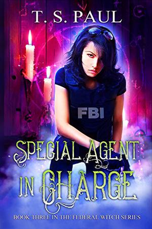 Special Agent In Charge by T.S. Paul