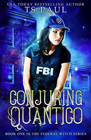 Conjuring Quantico by T.S. Paul