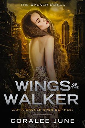 Wings of the Walker by Coralee June