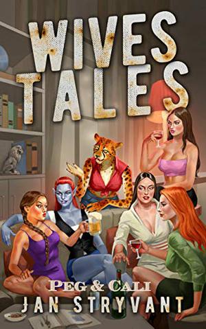Wives Tales #3: Peg & Cali (The Valens Legacy #16.5)