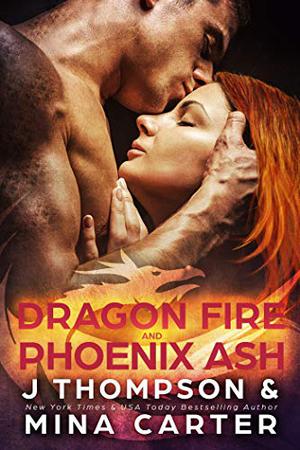 Dragon Fire and Phoenix Ash by J. Thompson, Mina Carter