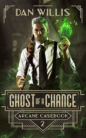 Ghost of a Chance by Dan Willis