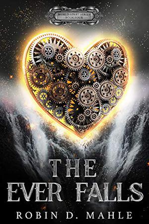 The Ever Falls by Robin D. Mahle