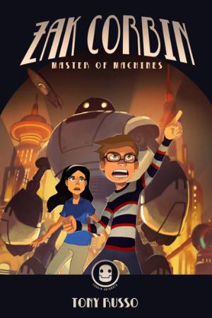 Zak Corbin: Master of Machines by Tony Russo