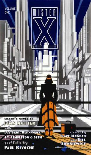 Mister X: The Definitive Collection, Vol. 1 by Dean Motter, Gilbert Hernández, Jaime Hernández, Mario Hernández, Paul Rivoche, Klaus Schönefeld, Ty Templeton, Seth, Dave McKean, Bill Sienkiewicz