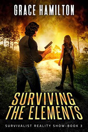 Surviving the Elements (Survivalist Reality Show #3)