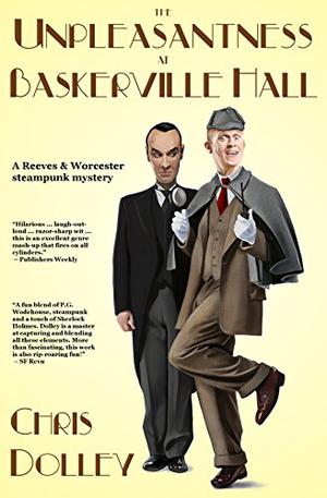 The Unpleasantness at Baskerville Hall (Reeves & Worcester Steampunk Mysteries #4)