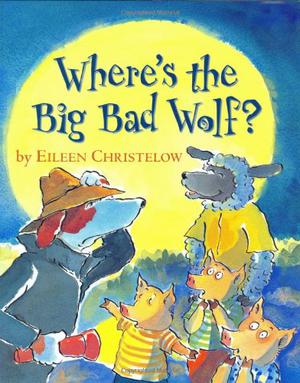 Where's the Big Bad Wolf? by Eileen Christelow