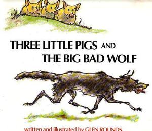 Three Little Pigs and The Big Bad Wolf by Glen Rounds