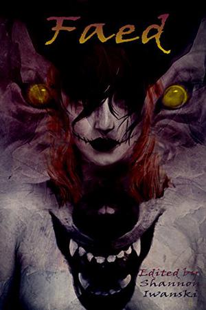 Faed by Shannon Iwanski, Adrean Messmer, Aubrey Campbell, Franklin Charles Murdock, Thomas Mead, Adan Ramie, Betsy Phillips, Amanda C. Davis, Alexis A. Hunter, James Michael Shoberg, Kristin J. Cooper, Alex Shvartsman, Guy J. Jackson, Theric Jepson, Sandra M. Odell, Deborah Walker, Jack Campbell Jr., Matthew M. Bartlett, Nicole Tanquary, Sophia Rose